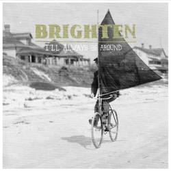 Brighten : I'll Always Be Around
